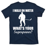I Walk On Ice What's Your Superpower T-Shirt