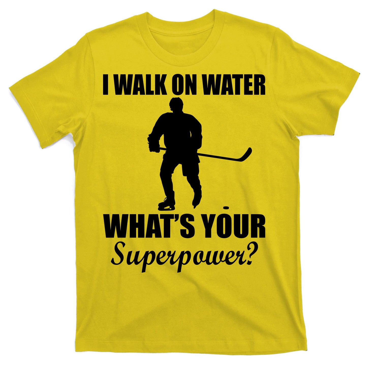 I Walk On Ice What's Your Superpower T-Shirt