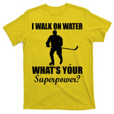 I Walk On Ice What's Your Superpower T-Shirt