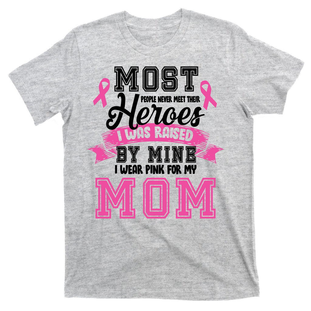 I Wear Pink For My Mom My Hero-Breast Cancer Awareness T-Shirt