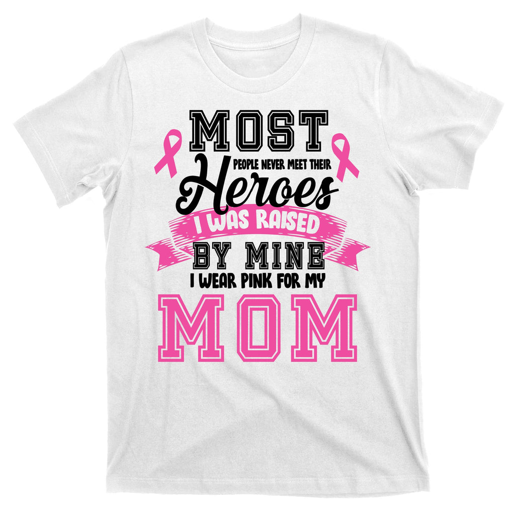 I Wear Pink For My Mom My Hero-Breast Cancer Awareness T-Shirt