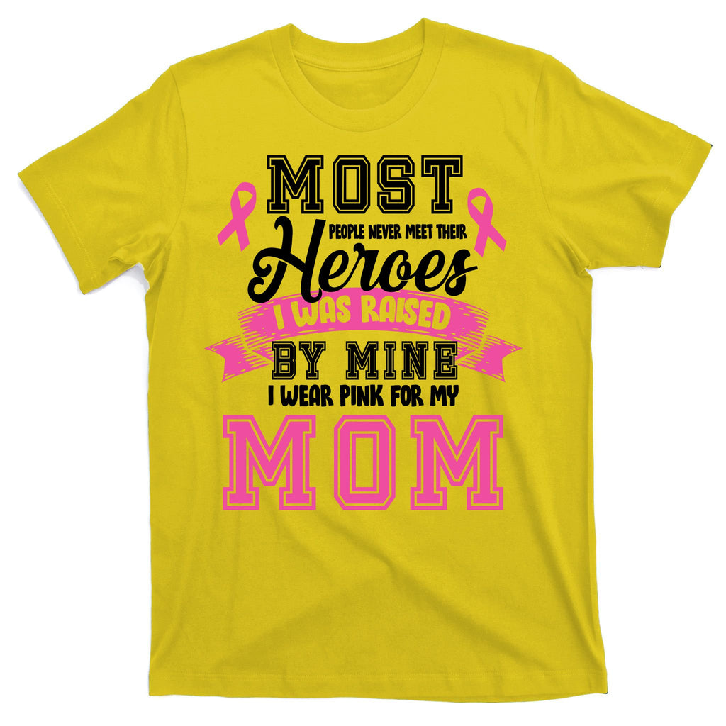 I Wear Pink For My Mom My Hero-Breast Cancer Awareness T-Shirt