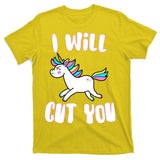 I Will Cut You Stabby Unicorn T-Shirt