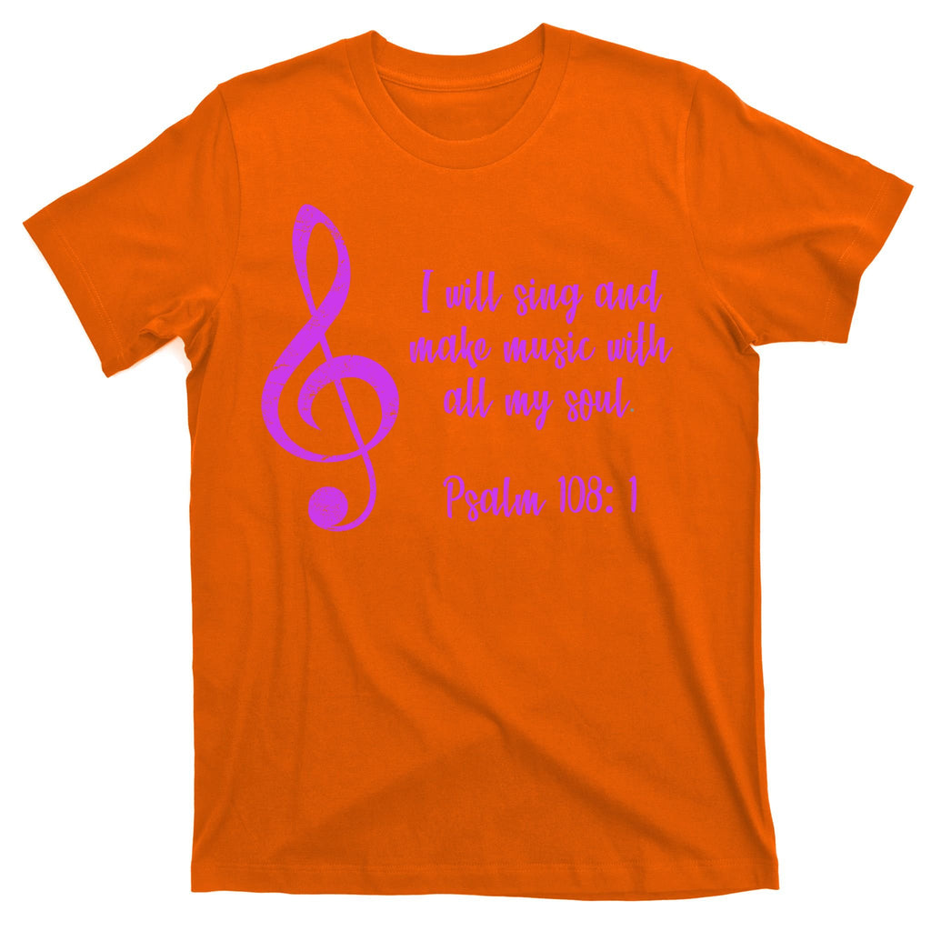 I Will Sing And Make Music With All My Soul T-Shirt