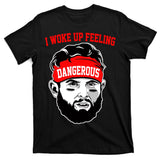 I Woke Up Feeling Dangerous Funny Football T-Shirt