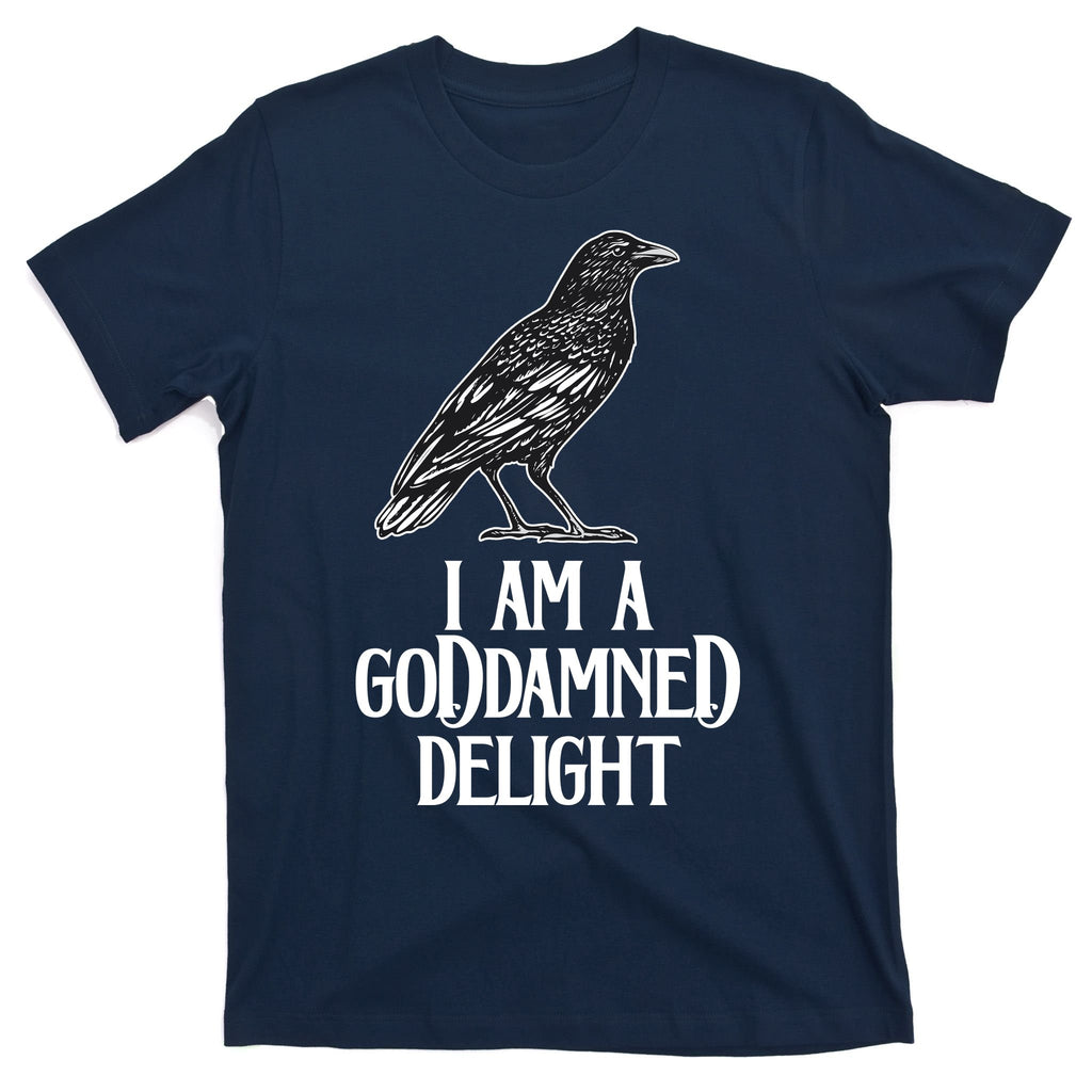 I Am A Goddamned Delight God Damned Funny Quote T-Shirt