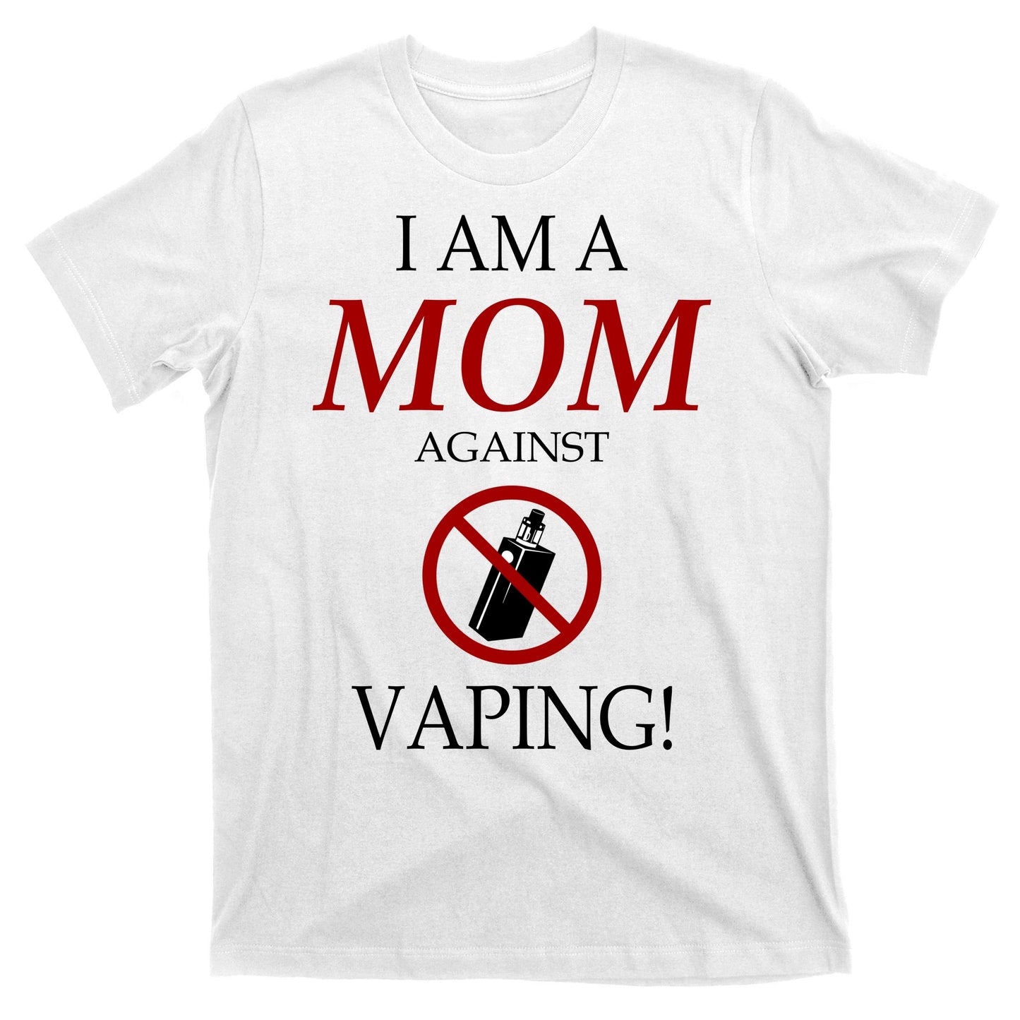 I Am A Mom Against Vaping T-Shirt