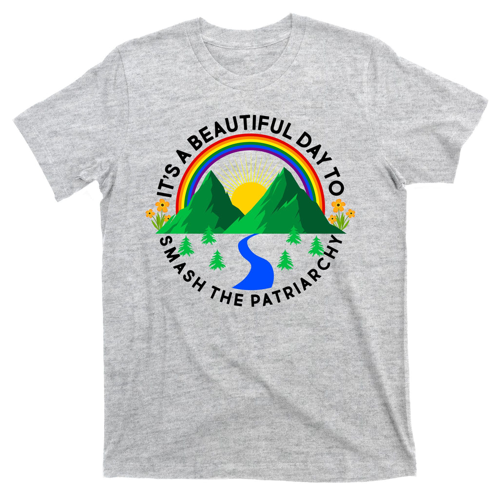 It's A Beautiful Day To Smash The Patriarchy T-Shirt