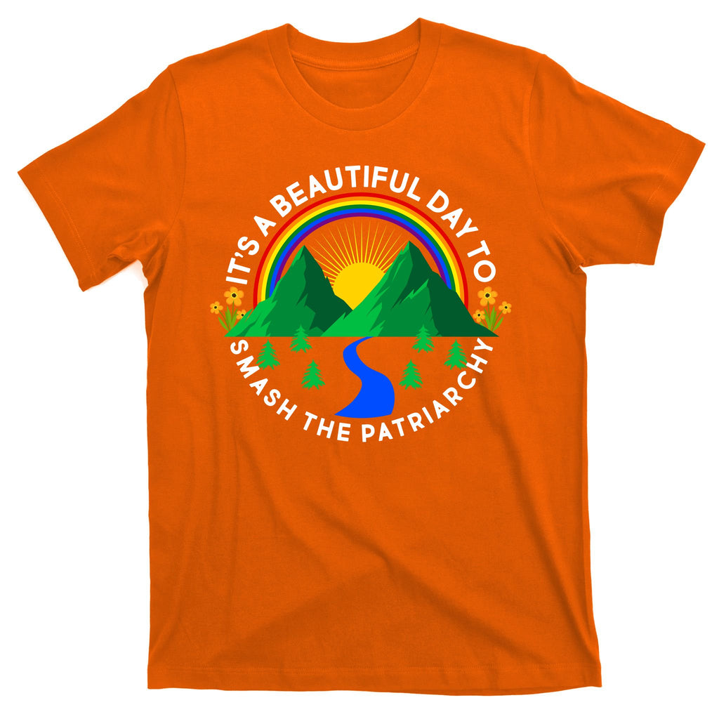 It's A Beautiful Day To Smash The Patriarchy T-Shirt
