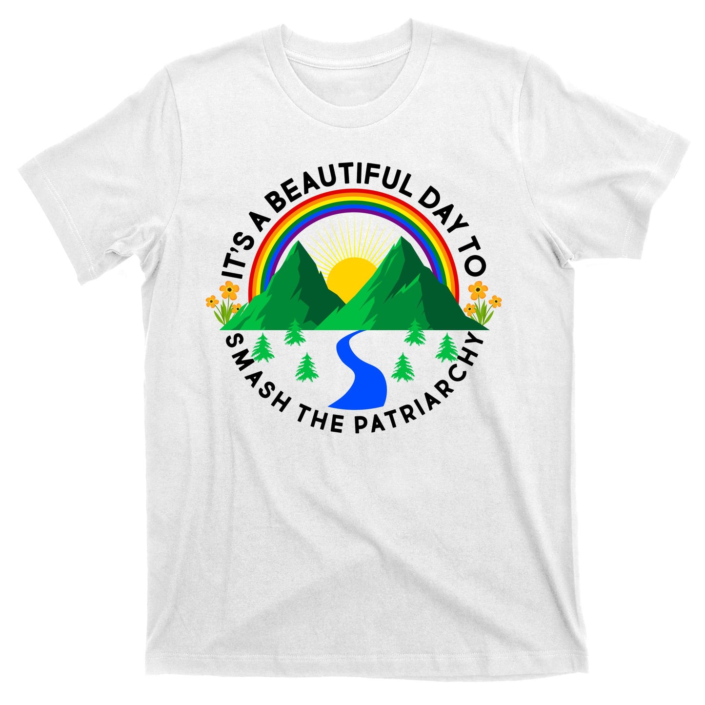 It's A Beautiful Day To Smash The Patriarchy T-Shirt