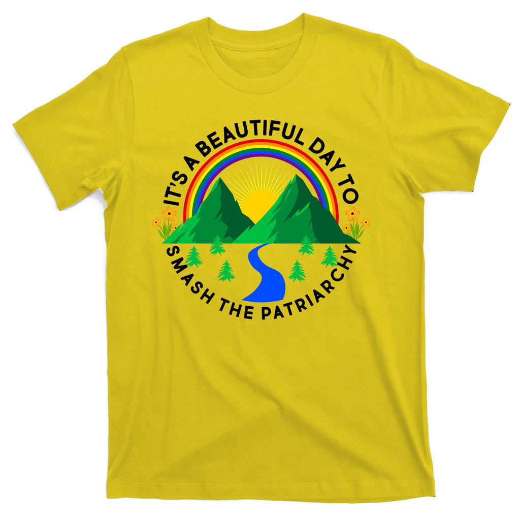 It's A Beautiful Day To Smash The Patriarchy T-Shirt