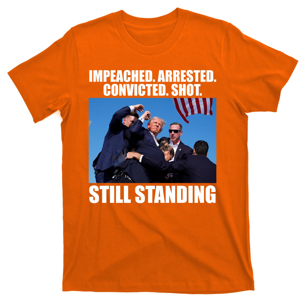 Impeached Arrested Convicted Shot Still Standing Donald Trump T-Shirt