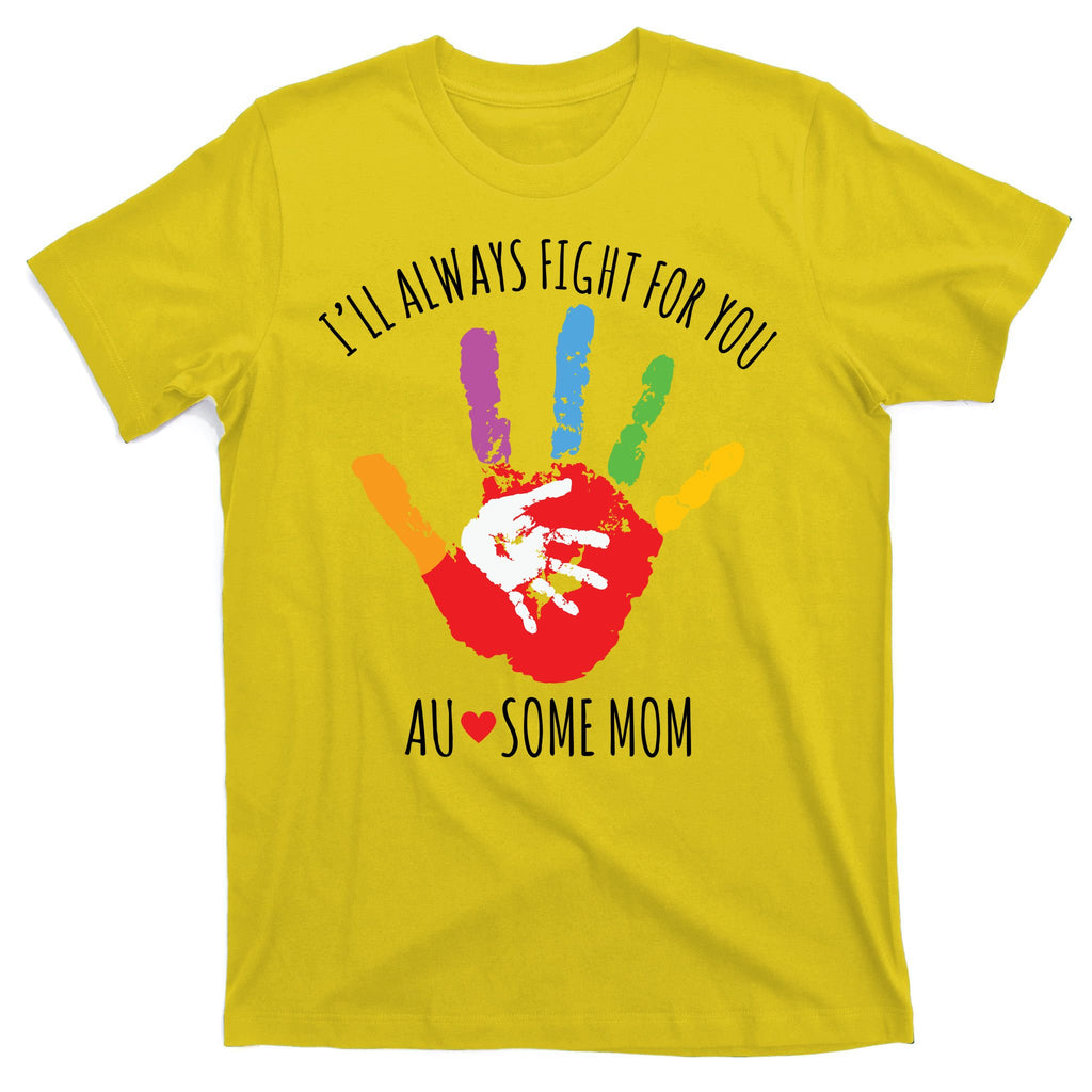 Ill Always Fight For You Ausome Mom Autism Awareness T-Shirt