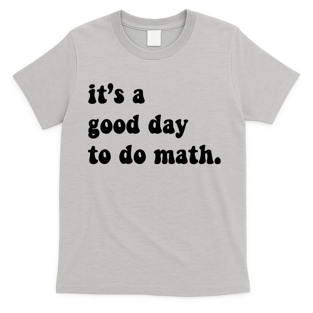 It's A Good Day To Do Math T-Shirt