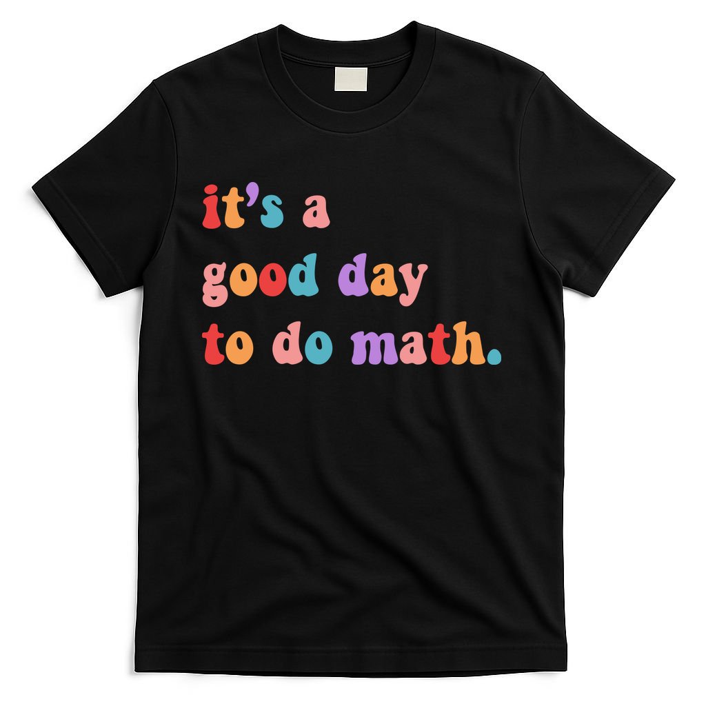 It's A Good Day To Do Math T-Shirt