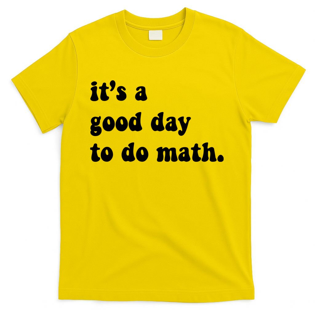 It's A Good Day To Do Math T-Shirt