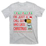 I Am Just A Chill Guy Who Likes Christmas Chillguy Funny Ugly Christmas T-Shirt