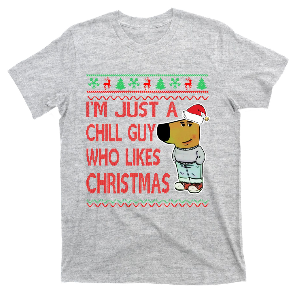 I Am Just A Chill Guy Who Likes Christmas Chillguy Funny Ugly Christmas T-Shirt