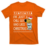 I Am Just A Chill Guy Who Likes Christmas Chillguy Funny Ugly Christmas T-Shirt