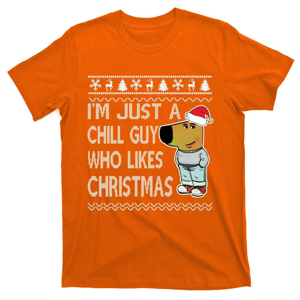 I Am Just A Chill Guy Who Likes Christmas Chillguy Funny Ugly Christmas T-Shirt