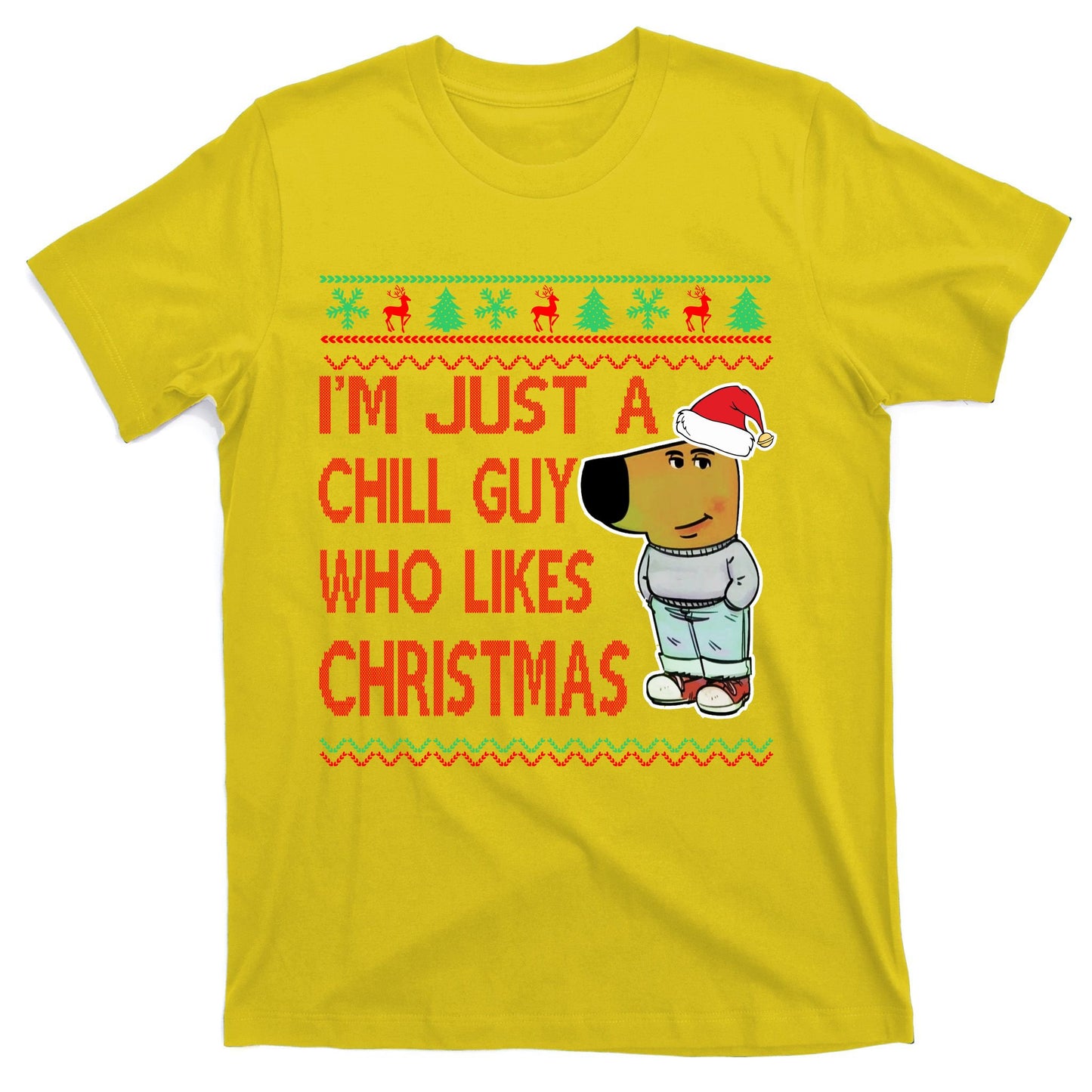 I Am Just A Chill Guy Who Likes Christmas Chillguy Funny Ugly Christmas T-Shirt