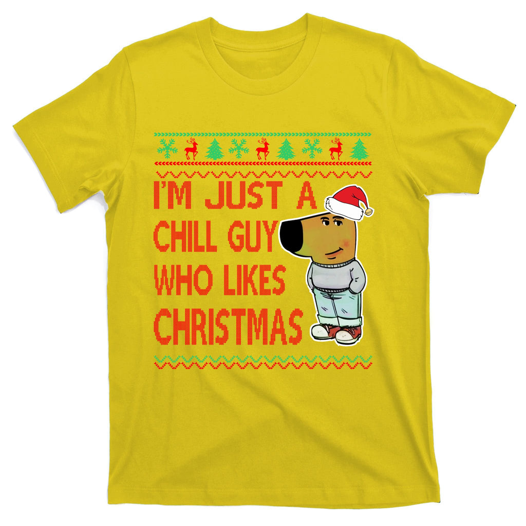 I Am Just A Chill Guy Who Likes Christmas Chillguy Funny Ugly Christmas T-Shirt