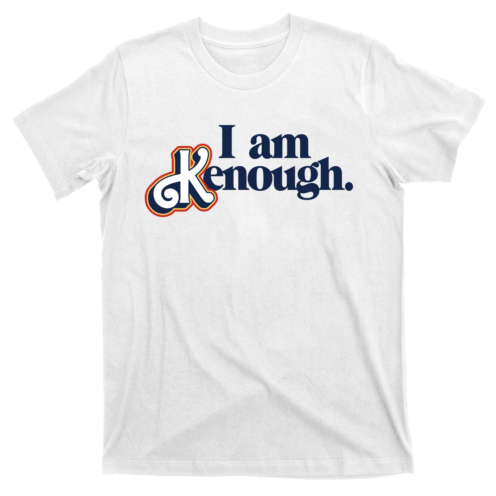 I Am Kenough T-Shirt