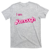 I Am Kenough Ken Enough T-Shirt