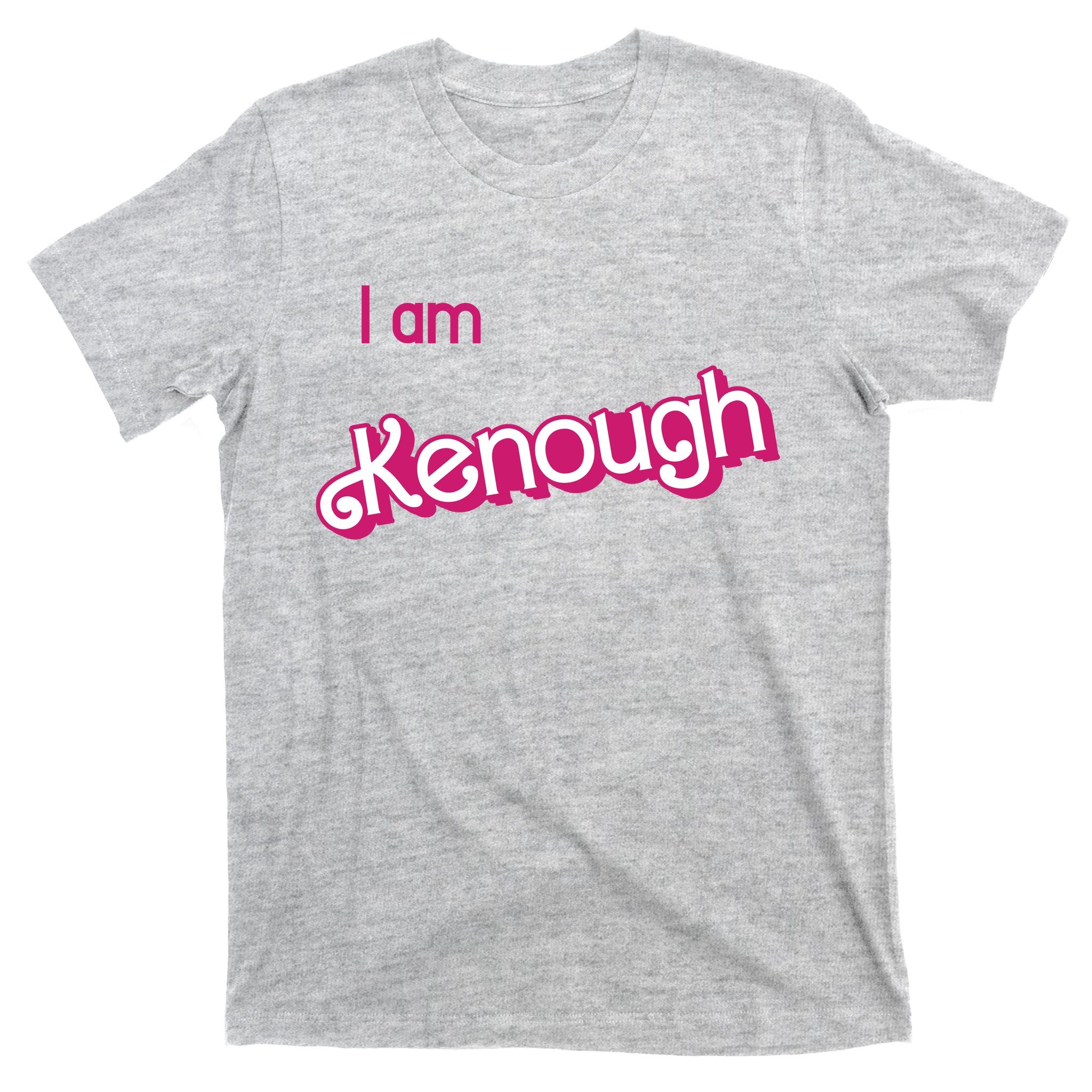 I Am Kenough Ken Enough T-Shirt
