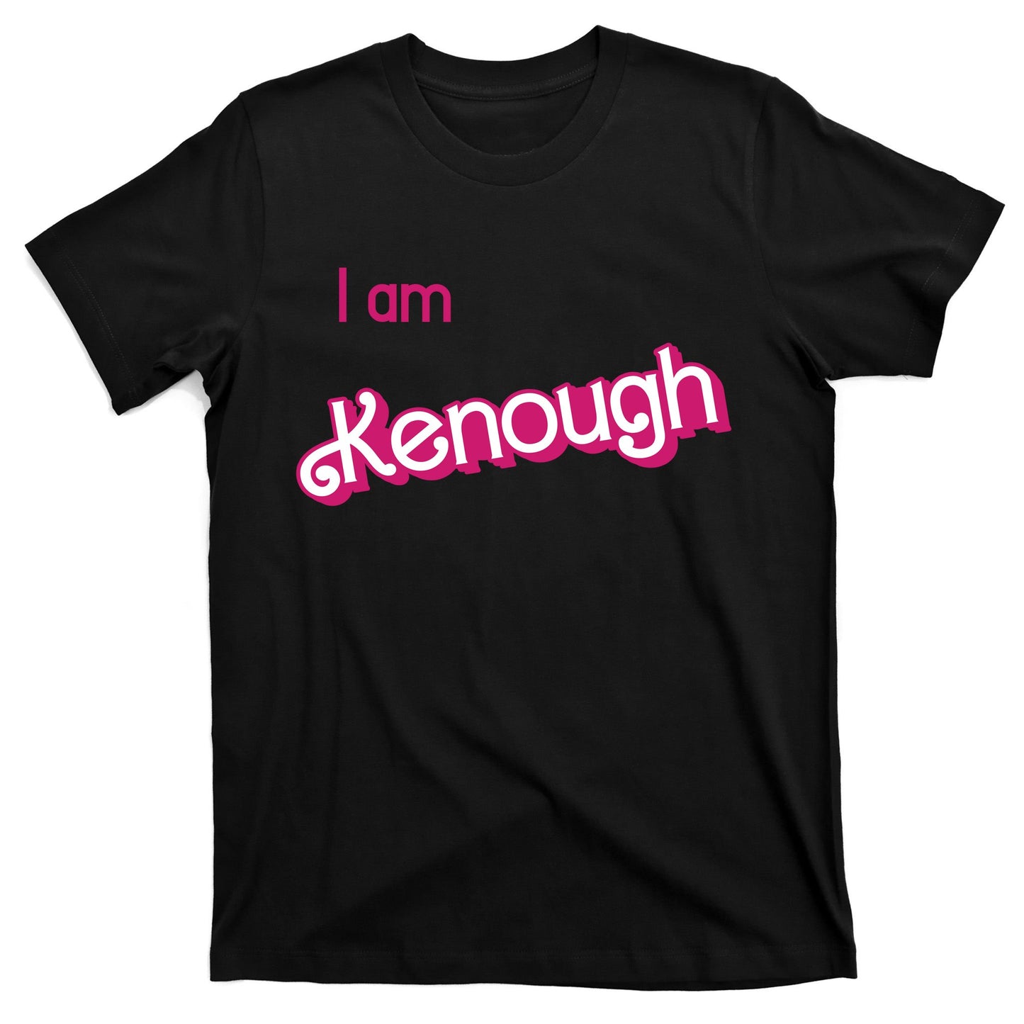 I Am Kenough Ken Enough T-Shirt