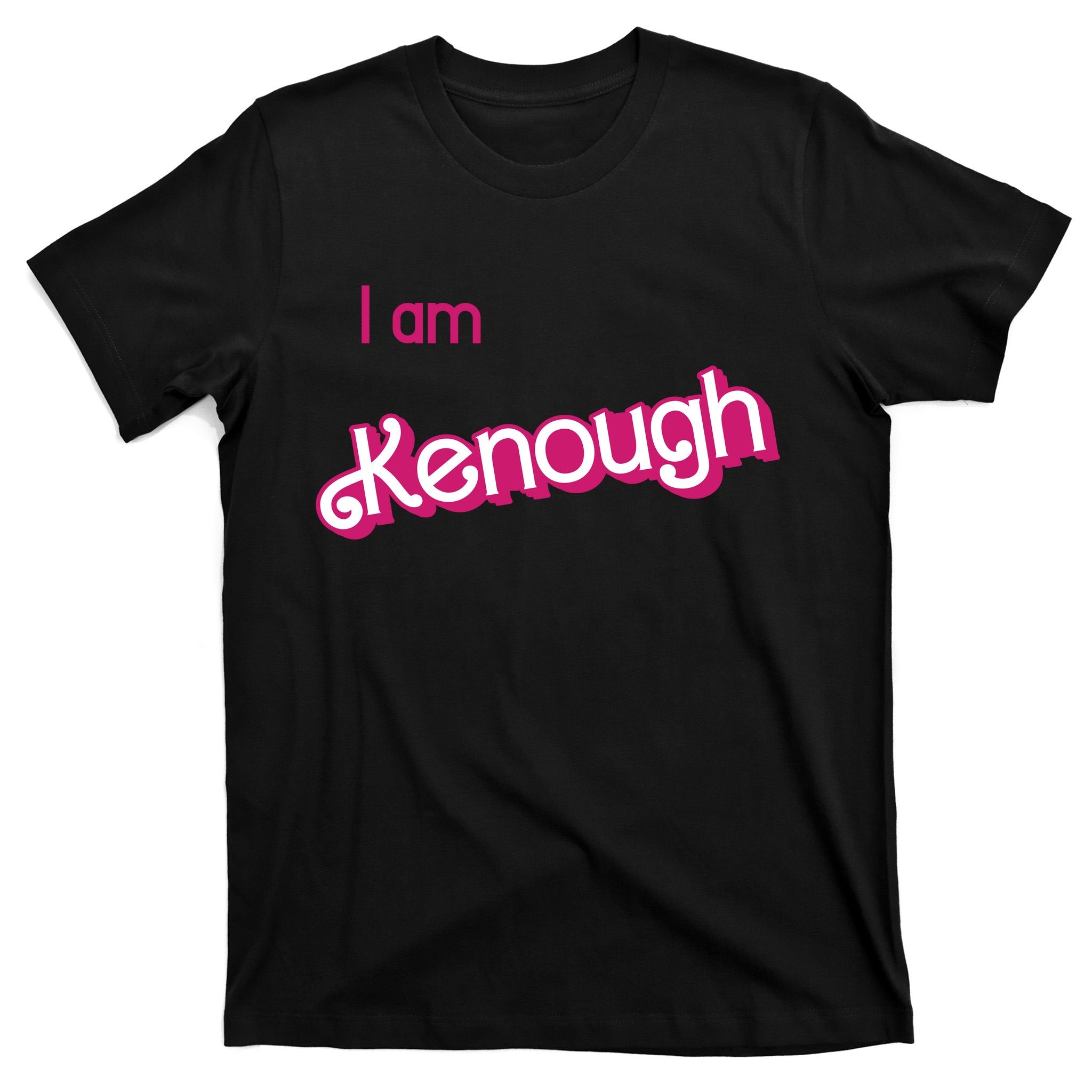 I Am Kenough Ken Enough T-Shirt