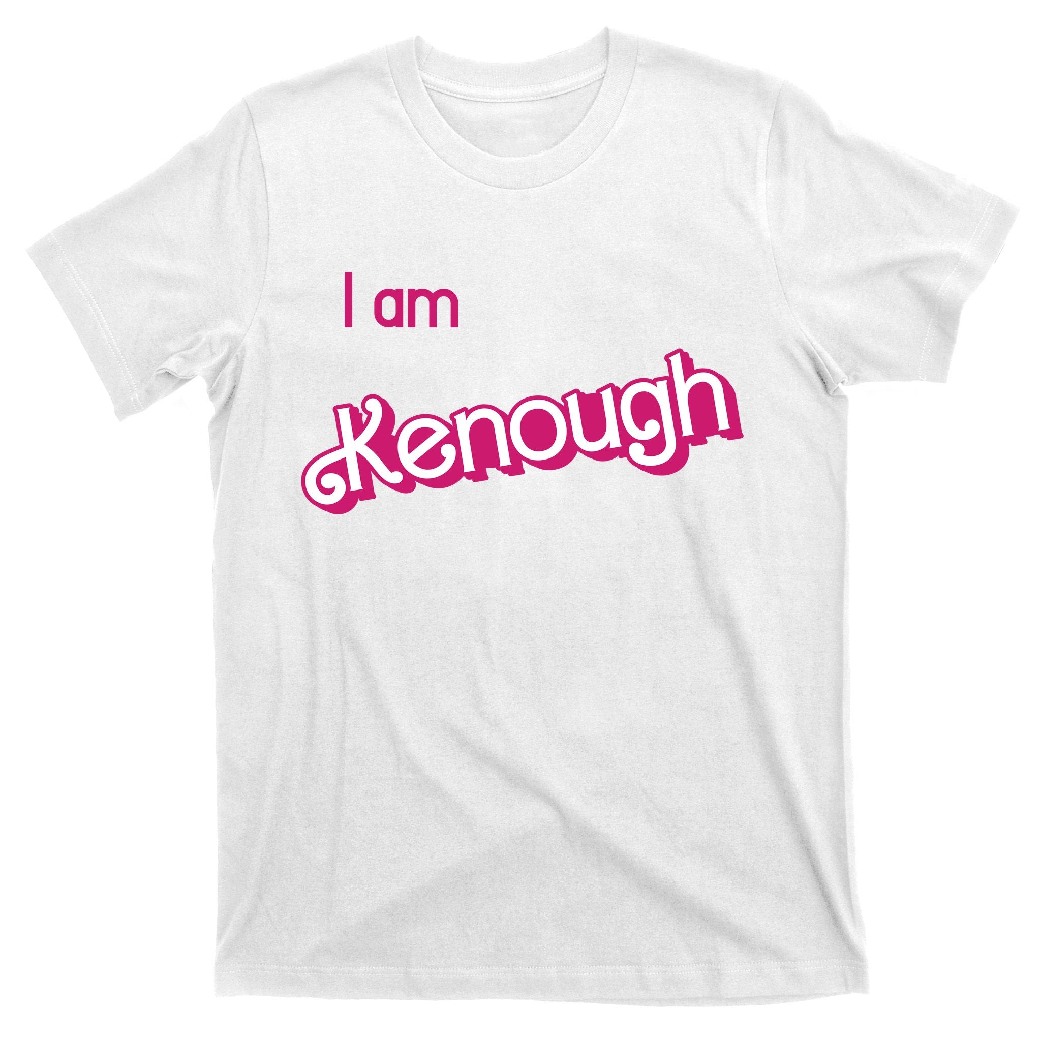I Am Kenough Ken Enough T-Shirt