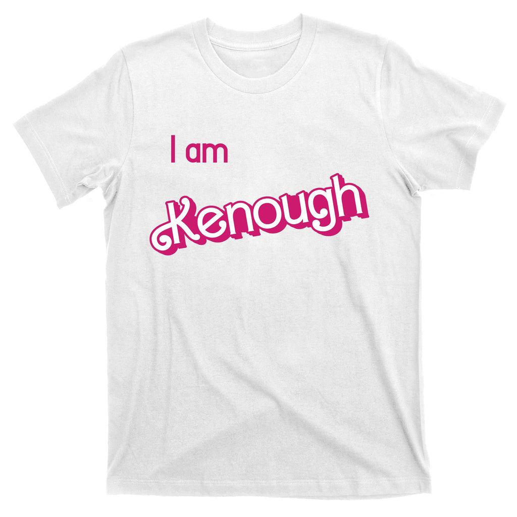 I Am Kenough Ken Enough T-Shirt