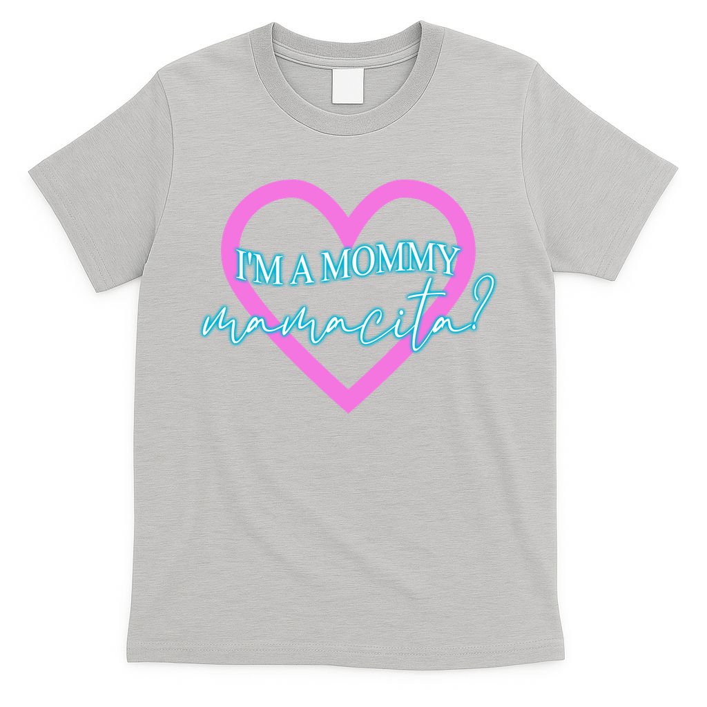 I'm A Mommy Mamacita Mommy Meme Quotes T-Shirt