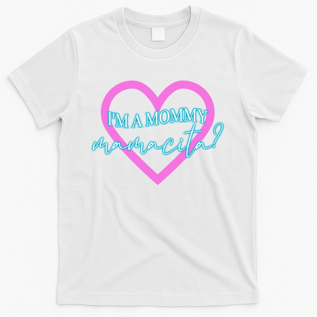 I'm A Mommy Mamacita Mommy Meme Quotes T-Shirt