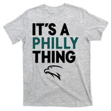 It's A Philly Thing Philadelphia Football T-Shirt