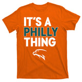 It's A Philly Thing Philadelphia Football T-Shirt