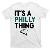 It's A Philly Thing Philadelphia Football T-Shirt