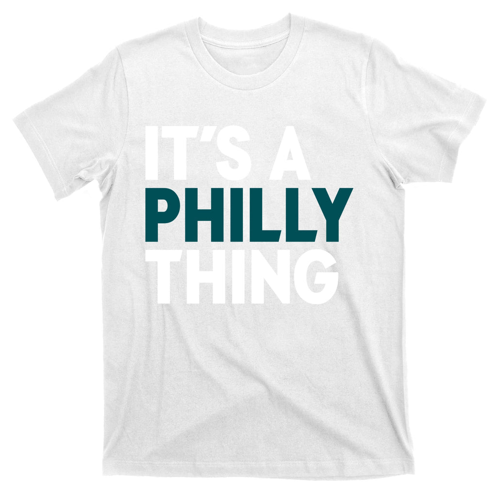 It's A Philly Thing Philadelphia Slogan T-Shirt