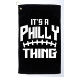 It's A Philly Thing Football Sport Lover Platinum Collection Golf Towel
