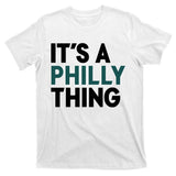 It's A Philly Thing Philadelphia Football Fan T-Shirt
