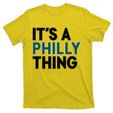 It's A Philly Thing Philadelphia Football Fan T-Shirt