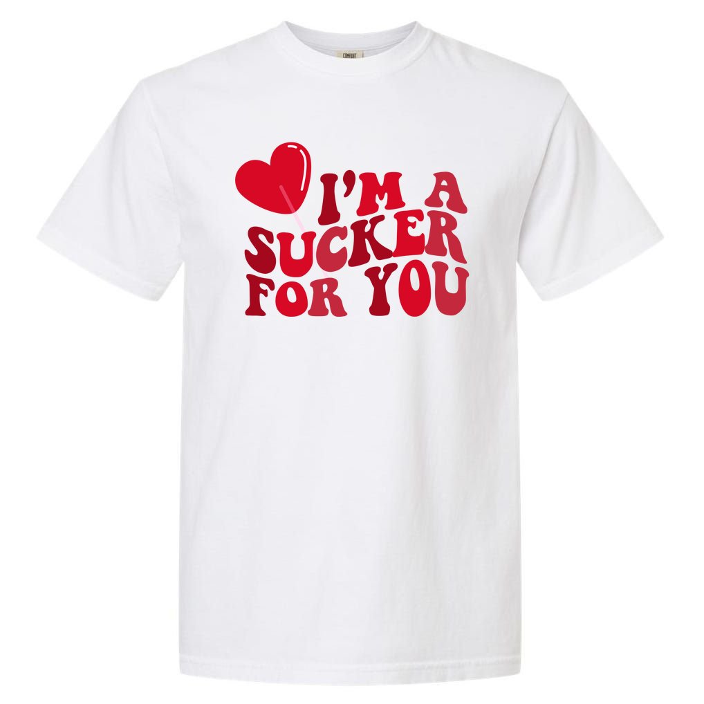 Im A Sucker For You Valentines Day Gift Retro Garment-Dyed Heavyweight T-Shirt