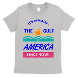 Its Actually The Gulf Of America Since Now T-Shirt