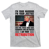I Am Your Retribution Pro Donald Trump Usa T-Shirt