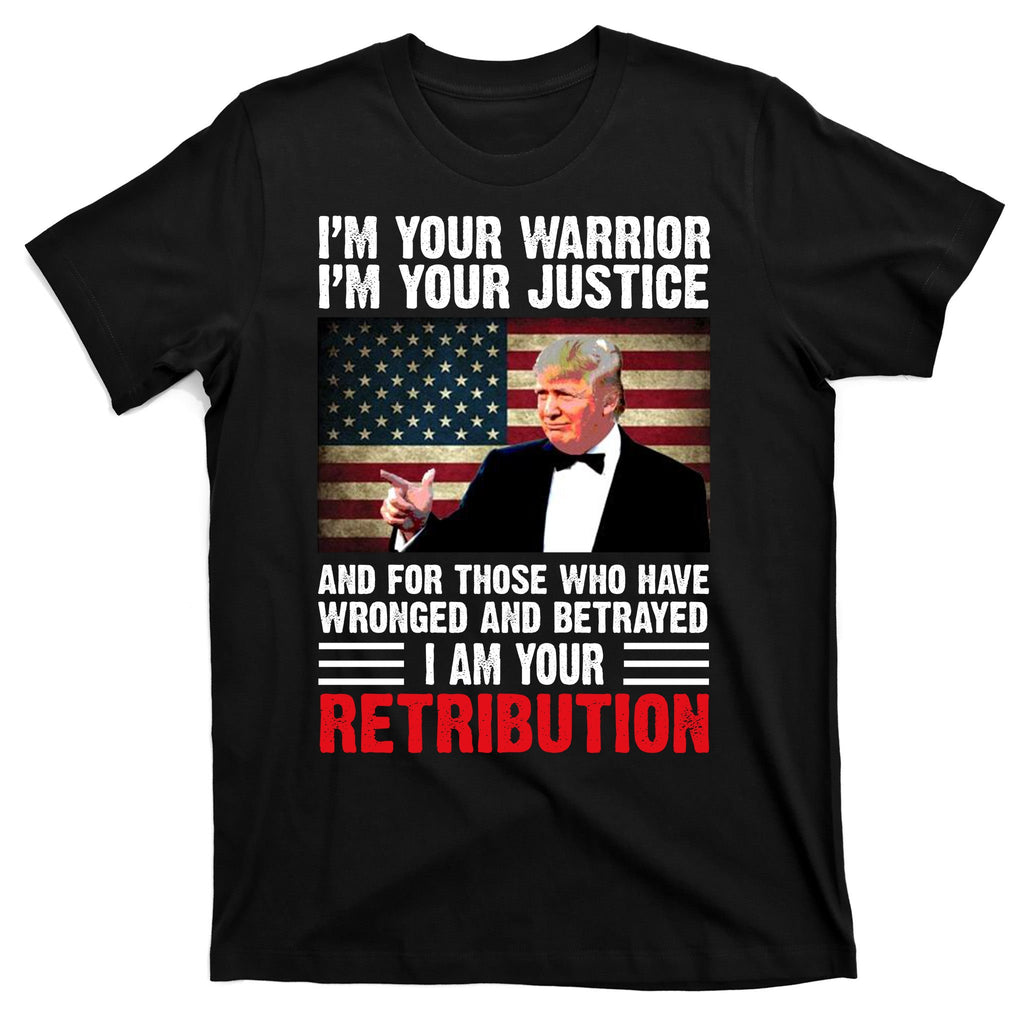 I Am Your Retribution Pro Donald Trump Usa T-Shirt