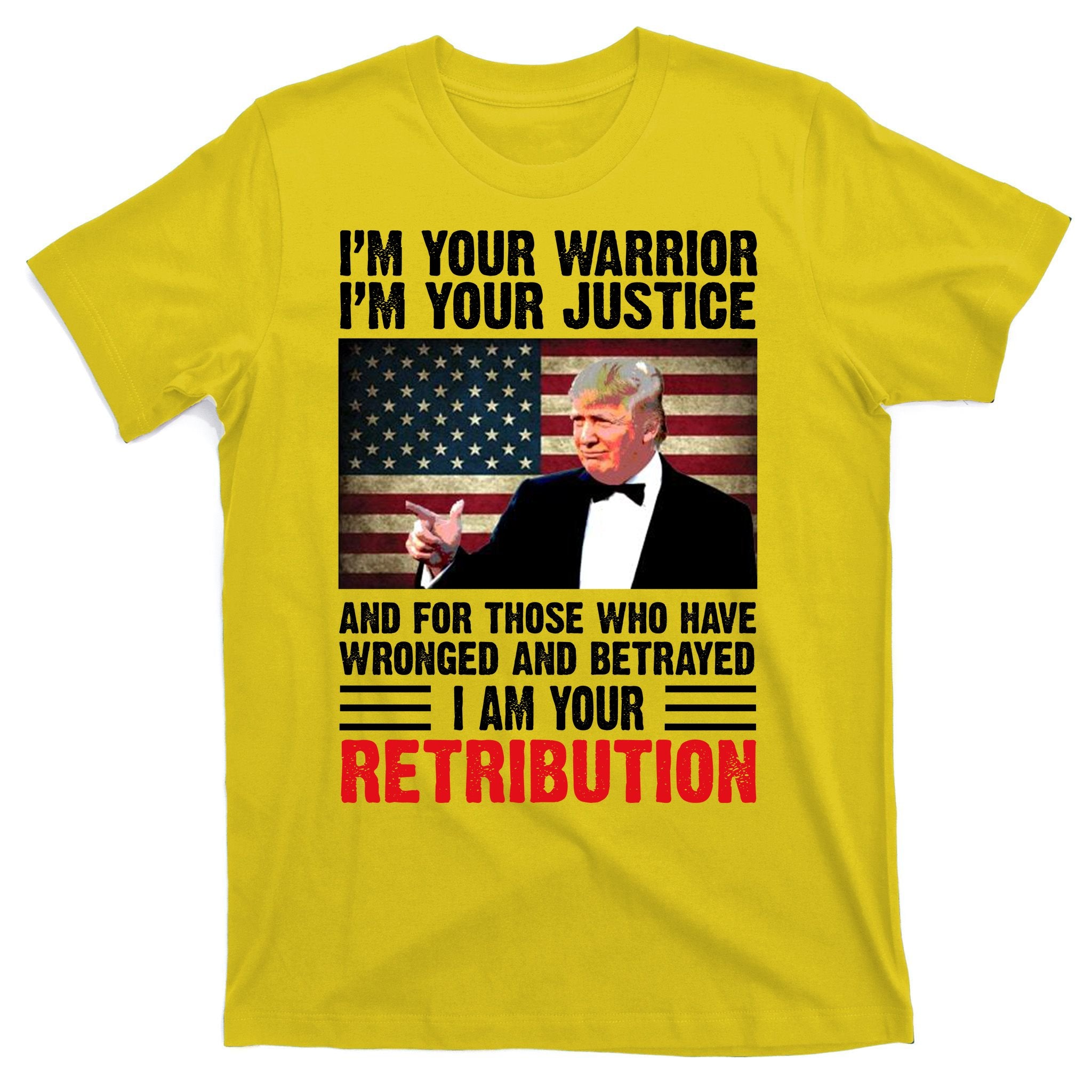 I Am Your Retribution Pro Donald Trump Usa T-Shirt