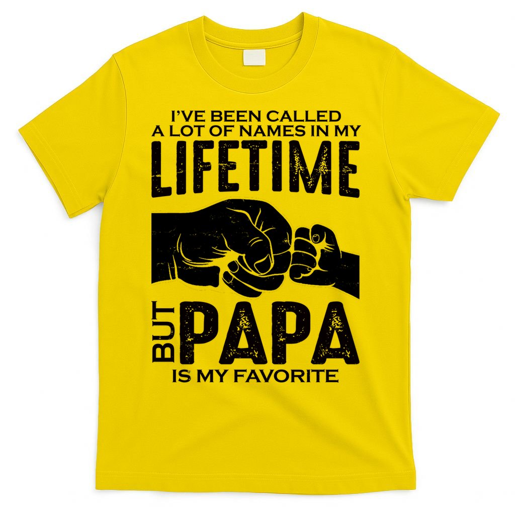 Ive Been Called A Lot Of Names In My Lifetime But Papa Is My Favorite Fathers Day T-Shirt