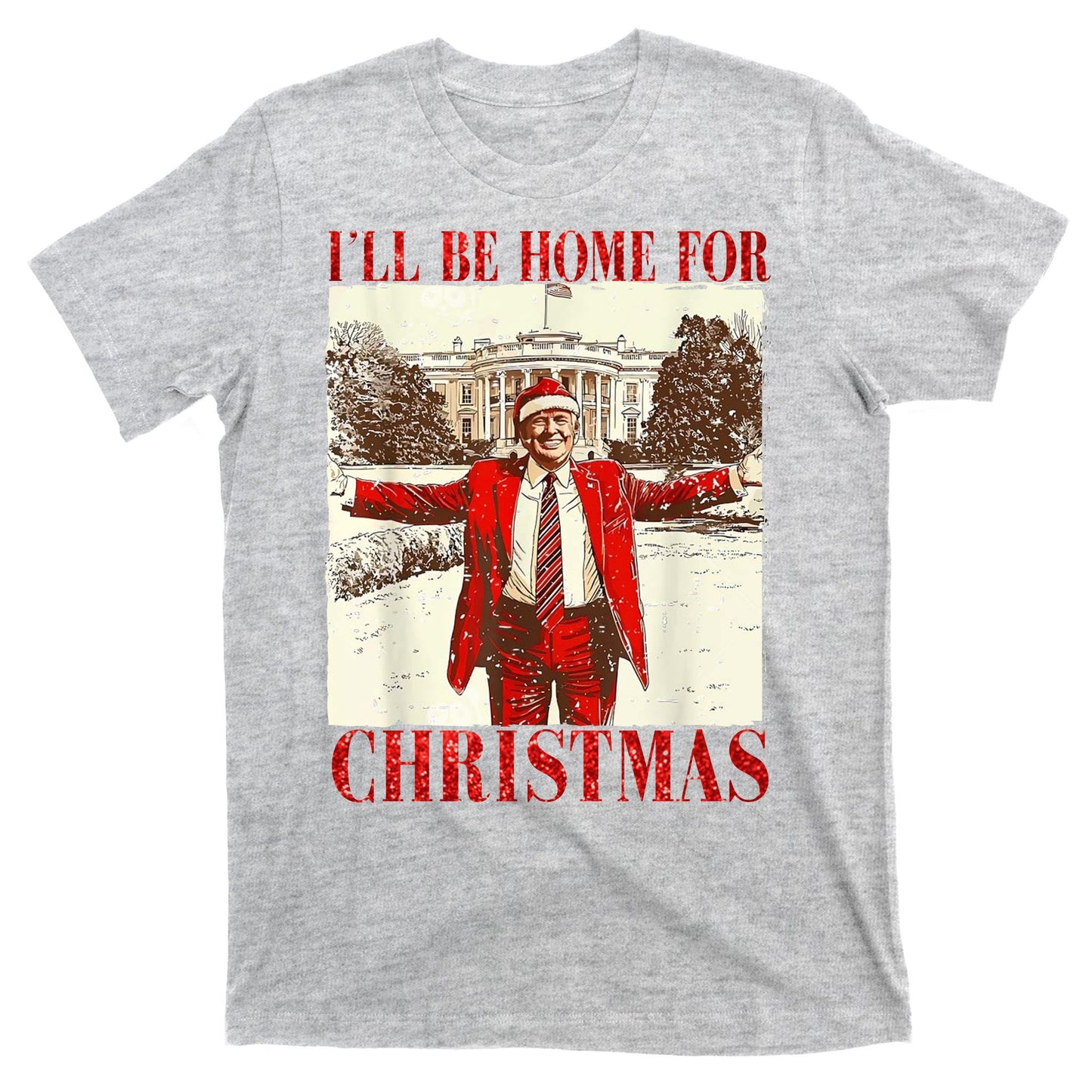 Ill Be Home For Christmas Santa Trump Funny Holiday T-Shirt