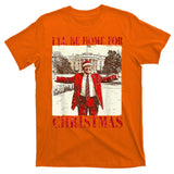 Ill Be Home For Christmas Santa Trump Funny Holiday T-Shirt